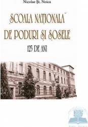 Scoala nationala de poduri si sosele. 125 de ani - Nicolae St. Noica 
