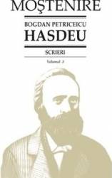 Scrieri Vol.3 - Bogdan Petriceicu Hasdeu 