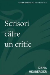 Scrisori catre un critic - Dana Heuberger 