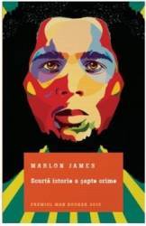 Scurta istorie a sapte crime - Marlon James 