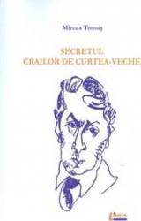 Secretul Crailor De CurteA-Veche - Mircea Tomus 