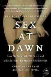 Sex at Dawn How We Mate Why We Stray and What It Means for Modern Relationships 