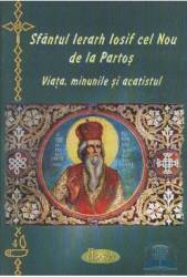 Sfantul ierarh Iosif cel Nou de la Partos - Viata Minunile Si Acatistul 