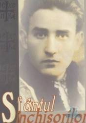 Sfantul inchisorilor - Marturii despre Valeriu Gafencu - Monahul Moise