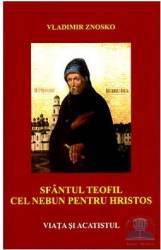 Sfantul Teofil cel Nebun pentru Hristos - Viata si acatistul - Vladimir Znosko