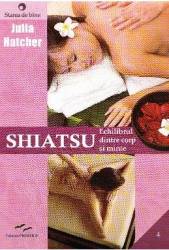 Shiatsu Echilibrul dintre corp si minte - Julia Hatcher 