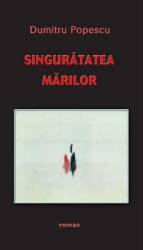 Singuratatea marilor - Dumitru Popescu 