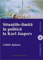 Situatiile-limita in politica la Karl Jaspers - Catalin Spataru 