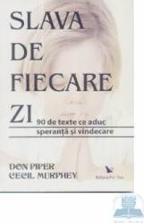 Slava de fiecare zi - Don Piper Cecil Murphey