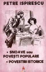 Snoave sau povesti populare. Povestiri istorice - Petre Ispirescu 