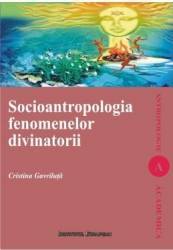 Socioantropologia fenomenelor divinatorii - Cristina Gavriluta 
