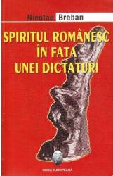 Spiritul romanesc in fata unei dictaturi - Nicolae Breban 