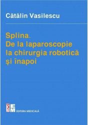 Splina. De la laparoscopie la chirurgia robotica si inapoi - Catalin Vasilescu 