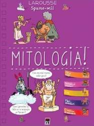 Spune-mi despre mitologie Larousse 