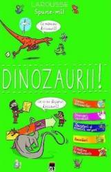Spune-mi Dinozaurii - Larousse 