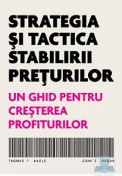 Strategia si tactica stabilirii preturilor - Thomas T. Nagle. John E. Hogan 