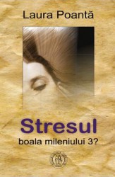 Stresul boala mileniului 3- Laura Poanta 
