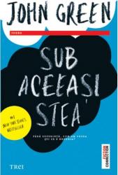 Sub aceeasi stea - John Green 