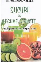 Sucuri din legume si fructe - Norman W. Walker 