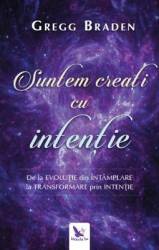 Suntem creati cu intentie - Gregg Braden 