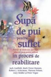 Supa de pui pentru suflet in proces de reabilitare - Jack Canfield 