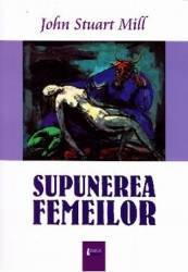 Supunerea femeilor - John Stuart Mill 