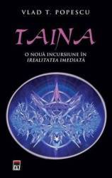 Taina O noua incursiune in irealitatea imediata - Vlad T. Popescu 