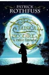 Tainica iscodire a celor tacute - Patrick Rothfuss 