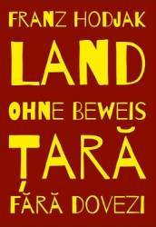 Tara. Fara dovezi. Land. Ohne beweis - Franz Hodjak 