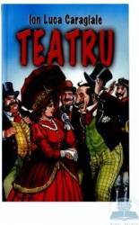 Teatru - Ion Luca Caragiale 