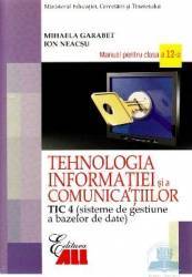 Tehnologia Informatiei Cls 12 Tic 4 Si A Comunicatiilor 2007 - Mihaela Garabet Ion Neacsu 