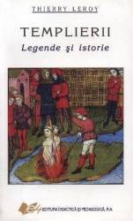 Templierii Legende Si Istorie - Thierry Leroy