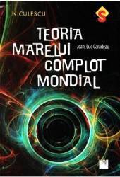 Teoria marelui complot mondial - Jean-Luc Caradeau 