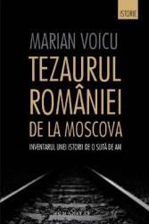 Tezaurul Romaniei de la Moscova - Marian Voicu