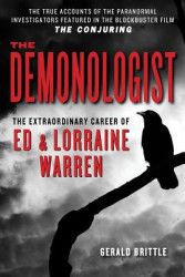 The Demonologist The Extraordinary Career of Ed and Lorraine Warren 