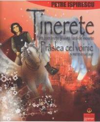 Tinerete fara batranete Praslea cel voinic - Petre Ispirescu 