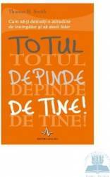 Totul depinde de tine - Thomas B. Smith 