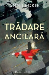 Tradare ancilara - Ann Leckie 