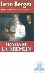 Tradare la Kremlin - Leon Berger 
