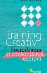 Training creativ. Sociodrama si consolidarea echipei - Ron Wiener 