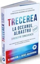 Trecerea la oceanul albastru - W. Chan Kim Renee Mauborgne 