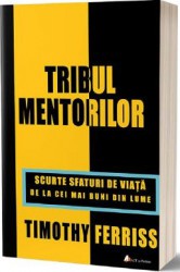 Tribul mentorilor - Timothy Ferriss 