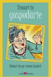 Trucuri in gospodarie. Sfaturi de pe vremea bunicii 