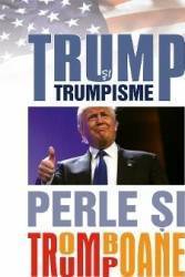 Trump si trumpisme. Perle si tromboane 
