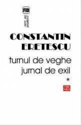 Turnul de veghe. Jurnal de exil - Constantin Eretescu 