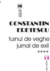 Turnul de veghe. Jurnal de exil - Constatin Eretescu 