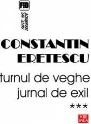 Turnul de veghe. Jurnal de exil. Vol. 3 - Constatin Eretescu 