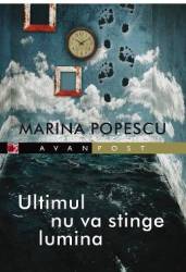 Ultimul nu va stinge lumina - Marina Popescu 