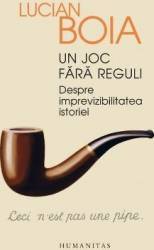 Un joc fara reguli - Lucian Boia