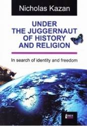 Under the Juggernaut of History and religion - Nicholas Kazan 